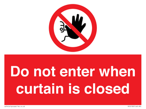 Do not enter when curtain is closed